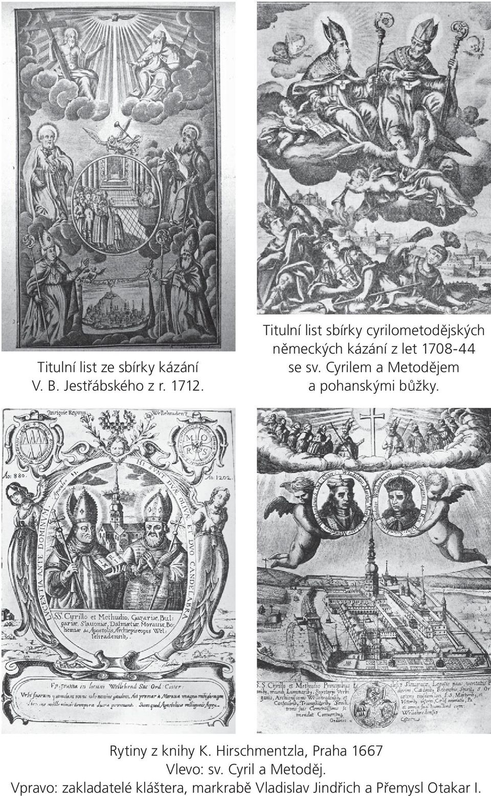 Cyrilem a Metodějem a pohanskými bůžky. Rytiny z knihy K.