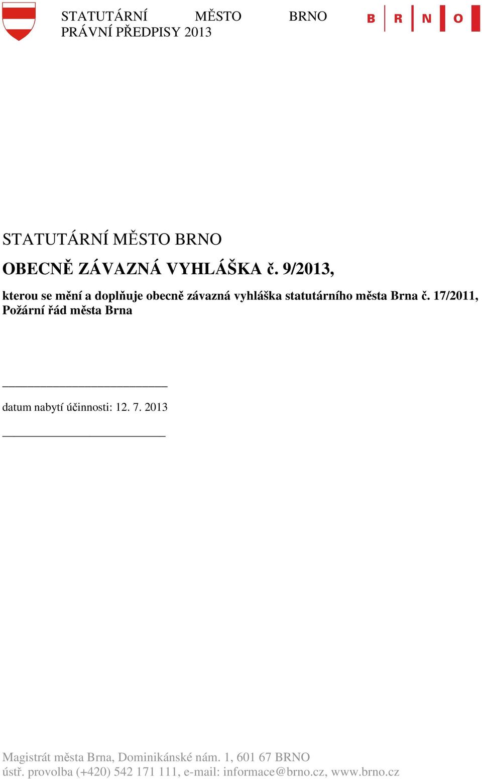 17/2011, Požární řád města Brna datum nabytí účinnosti: 12. 7.