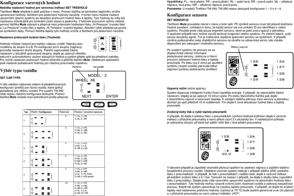 V tomto menu můžete nastavit upozornění (alarm) systému po dosažení prahových hodnot tlaku a teploty. Tyto hodnoty by měly být nastaveny individuálně pro konkrétní jízdní situaci a podmínky.