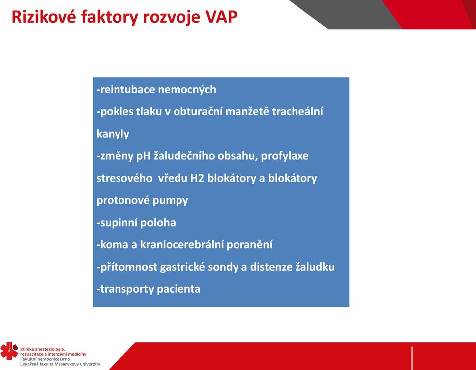 vředu H2 blokátory a blokátory protonové pumpy -supinní poloha -koma a