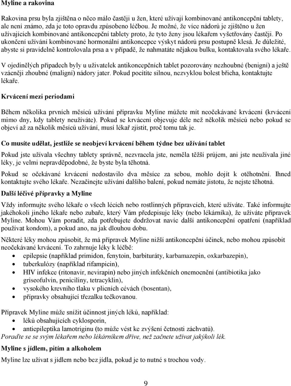 Po ukončení užívání kombinované hormonální antikoncepce výskyt nádorů prsu postupně klesá.