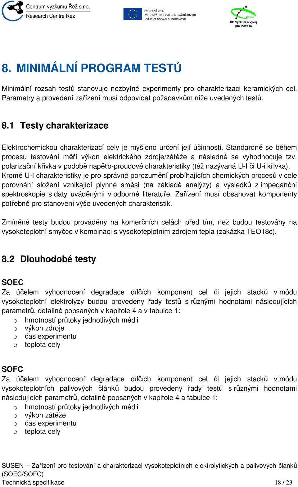 polarizační křivka v podobě napěťo-proudové charakteristiky (též nazývaná U-I či U-i křivka).