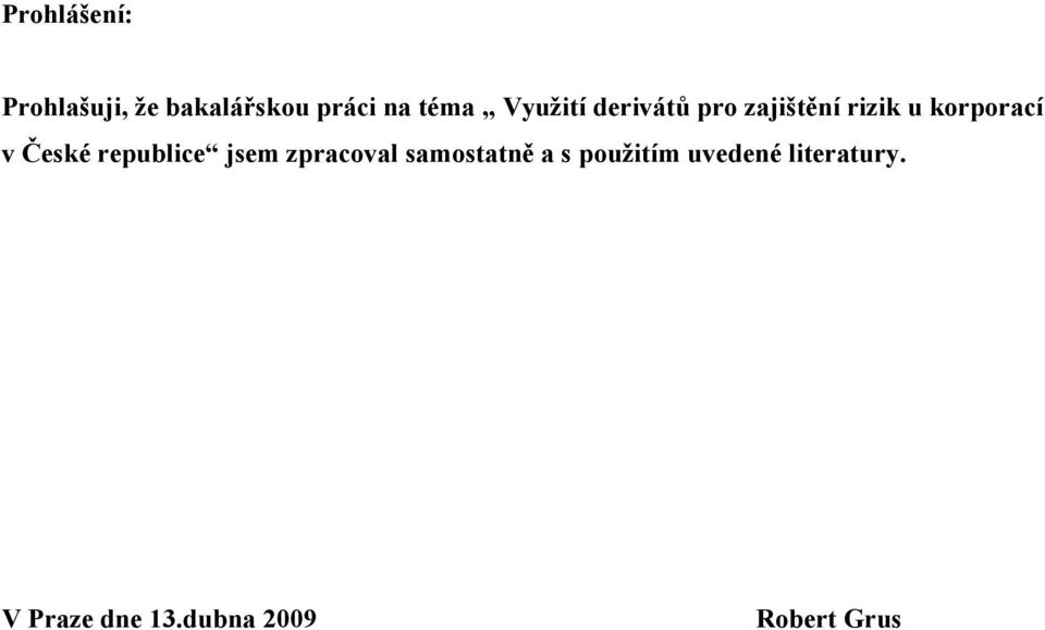 České republice jsem zpracoval samostatně a s