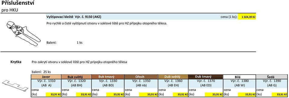 Krytka Pro zakrytí otvoru v soklové liště pro HZ prípojku otopného tělesa balení: 25 ks Javor Buk světlý Buk tmavý Ořech Dub světlý Dub Dub tmavý Bílá