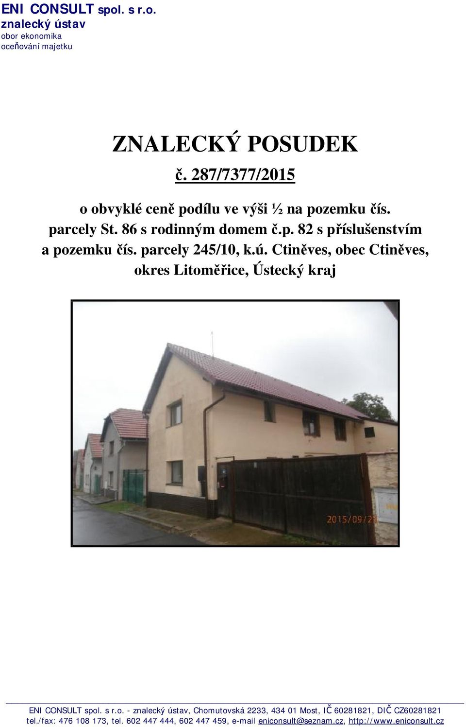 parcely 245/10, k.ú. Ctiněves, obec Ctiněves, okres Litoměřice, Ústecký kraj ENI CONSULT spol. s r.o. - znalecký ústav, Chomutovská 2233, 434 01 Most, IČ 60281821, DIČ CZ60281821 tel.