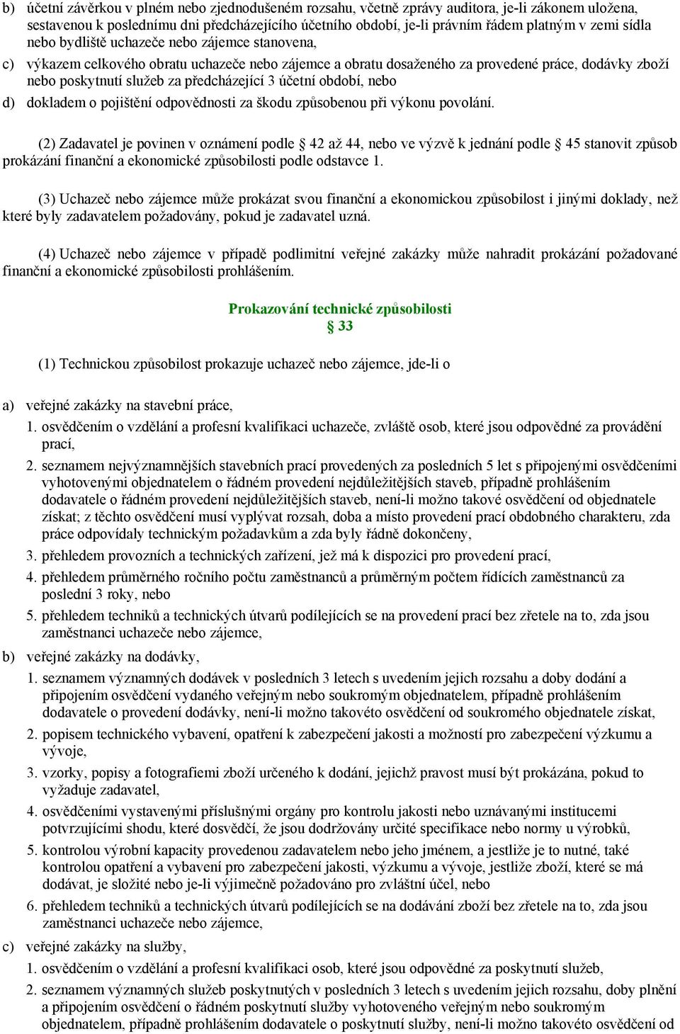 účetní období, nebo d) dokladem o pojištění odpovědnosti za škodu způsobenou při výkonu povolání.