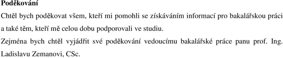 celou dobu podporovali ve studiu.