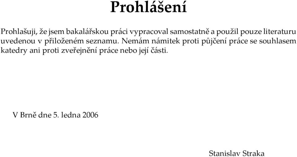 Nemám námitek proti půjčení práce se souhlasem katedry ani proti