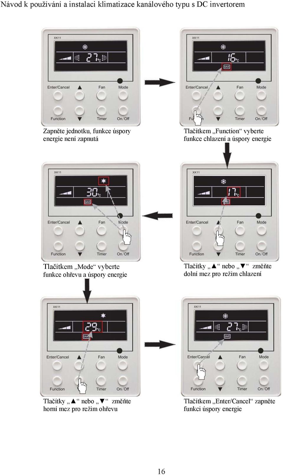 energie Tlačítky nebo změňte dolní mez pro režim chlazení Tlačítky nebo změňte