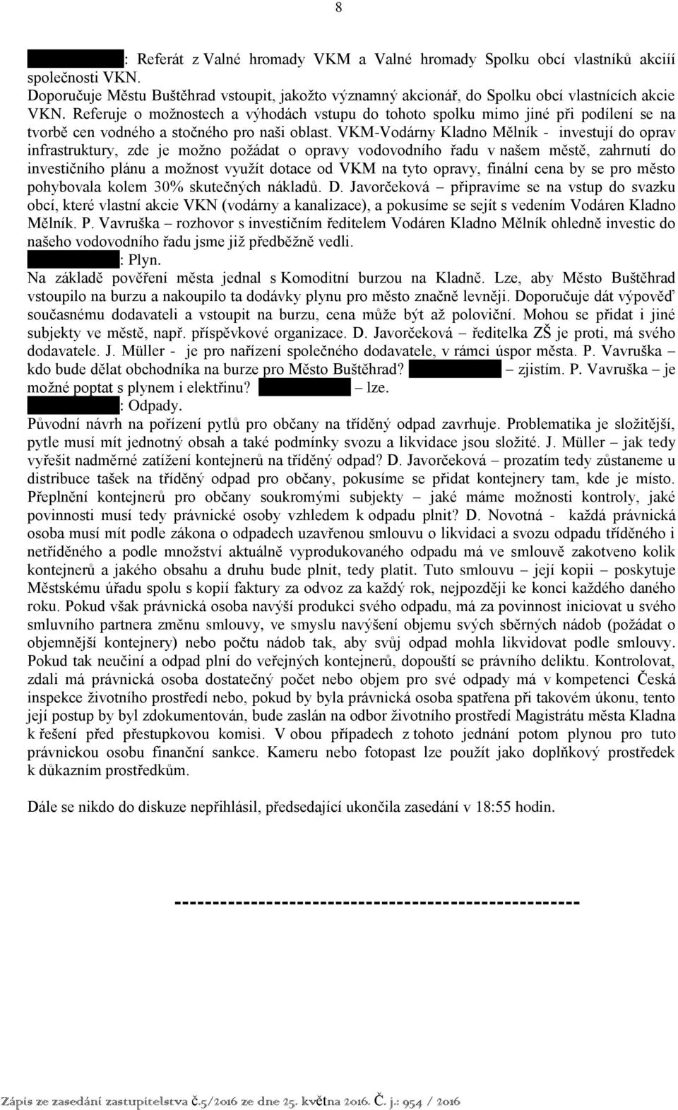 Referuje o možnostech a výhodách vstupu do tohoto spolku mimo jiné při podílení se na tvorbě cen vodného a stočného pro naši oblast.