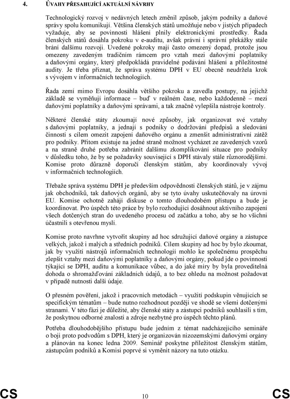 Řada členských států dosáhla pokroku v e-auditu, avšak právní i správní překážky stále brání dalšímu rozvoji.