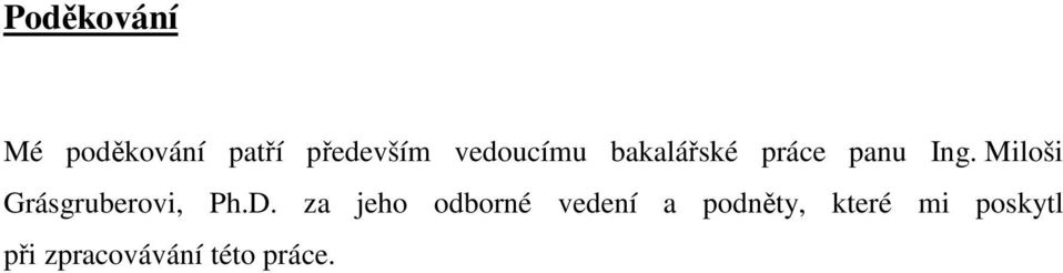Miloši Grásgruberovi, Ph.D.
