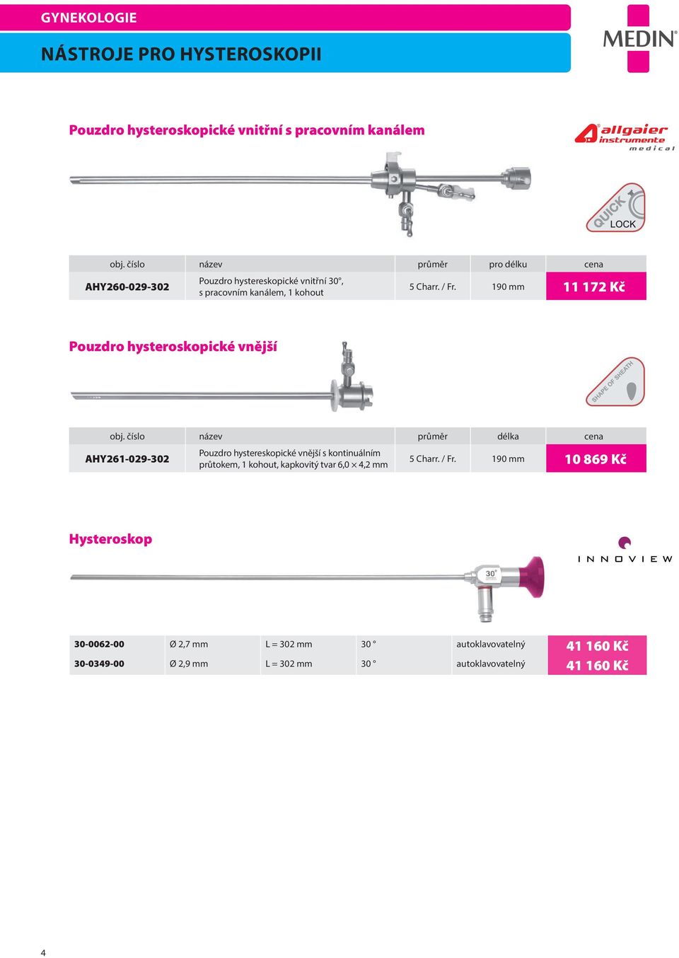 190 mm 11 172 Kč Pouzdro hysteroskopické vnější obj.