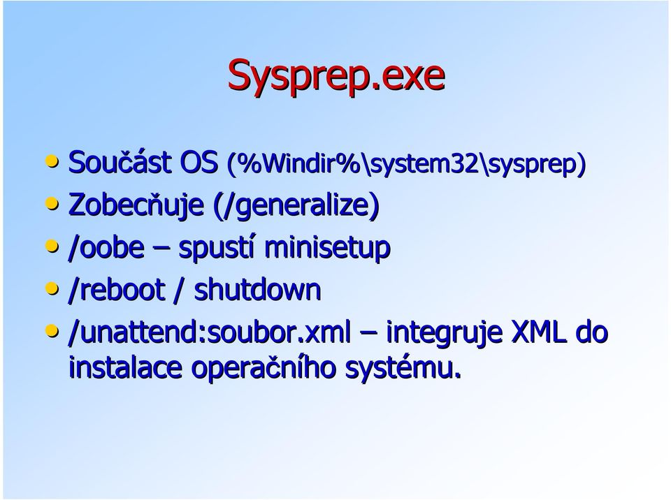 sysprep) Zobecňuje (/generalize generalize) /oobe