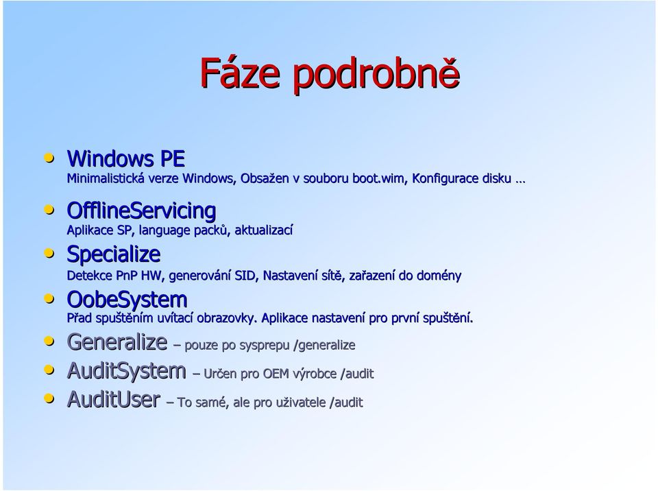 generování SID, Nastavení sítě,, zařazen azení do domény OobeSystem Přad spuštěním m uvítac tací obrazovky.