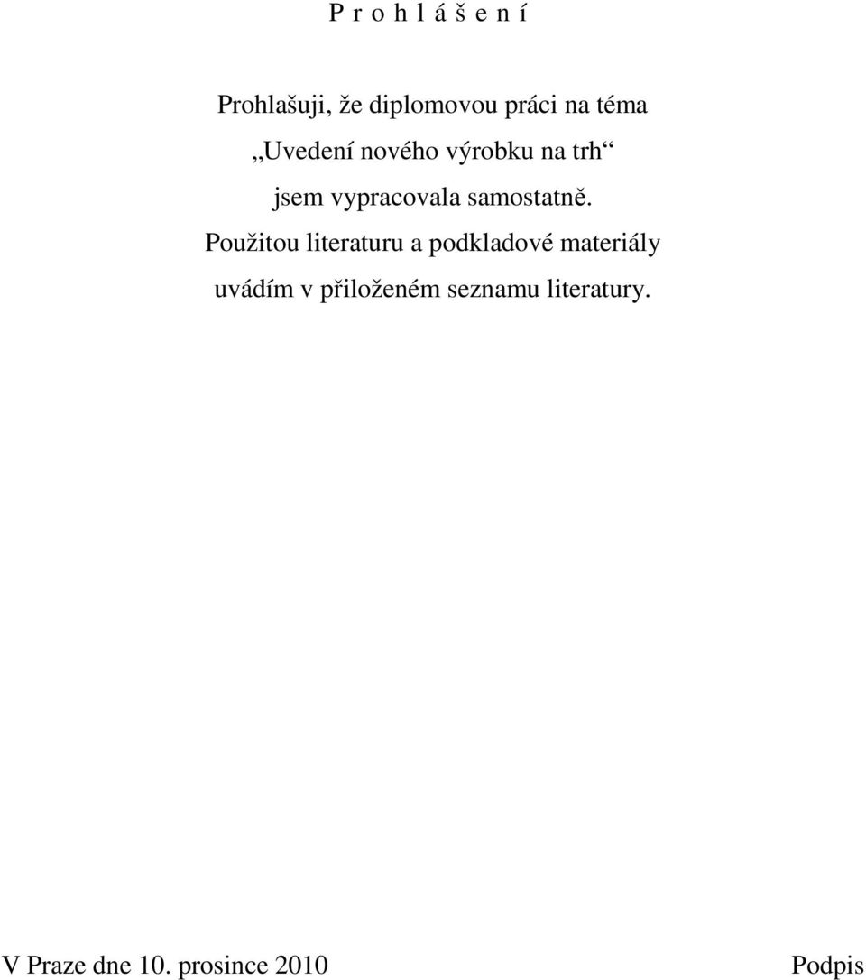 Použitou literaturu a podkladové materiály uvádím v