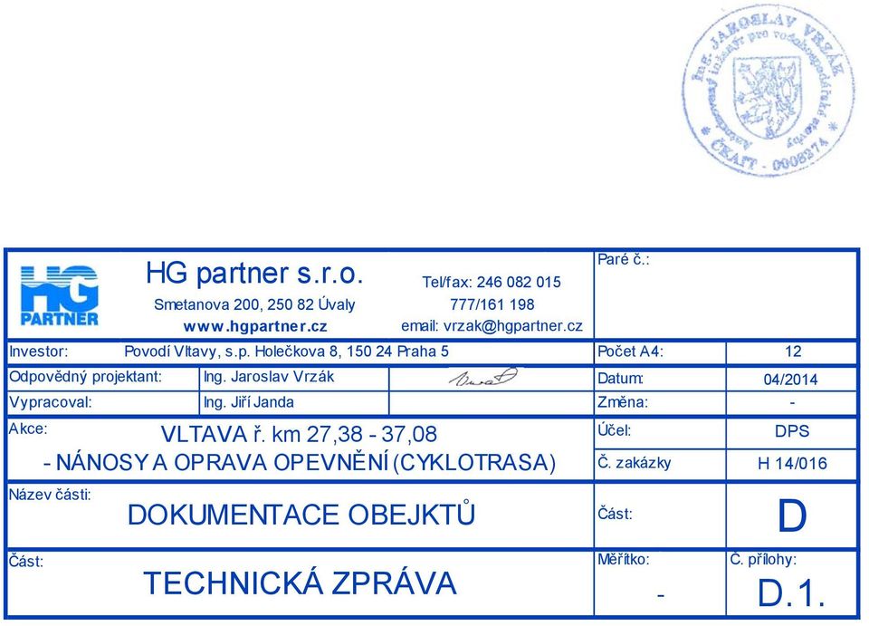 km 27,38-37,08 - NÁNOSY A OPRAVA OPEVNĚNÍ (CYKLOTRASA) Název části: HG partner s.r.o. Smetanova 200, 250 82 Úvaly www.