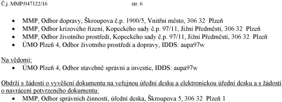 investic, IDDS: aupa97w Obdrží s žádostí o vyvěšení dokumentu na veřejnou úřední desku a elektronickou úřední desku a s žádostí o navrácení potvrzeného