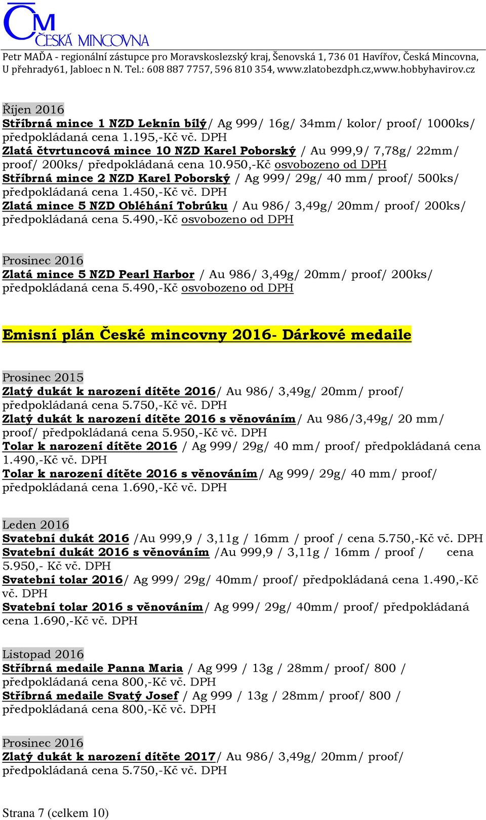 950,-Kč osvobozeno od DPH Stříbrná mince 2 NZD Karel Poborský / Ag 999/ 29g/ 40 mm/ proof/ 500ks/ předpokládaná cena 1.450,-Kč vč.