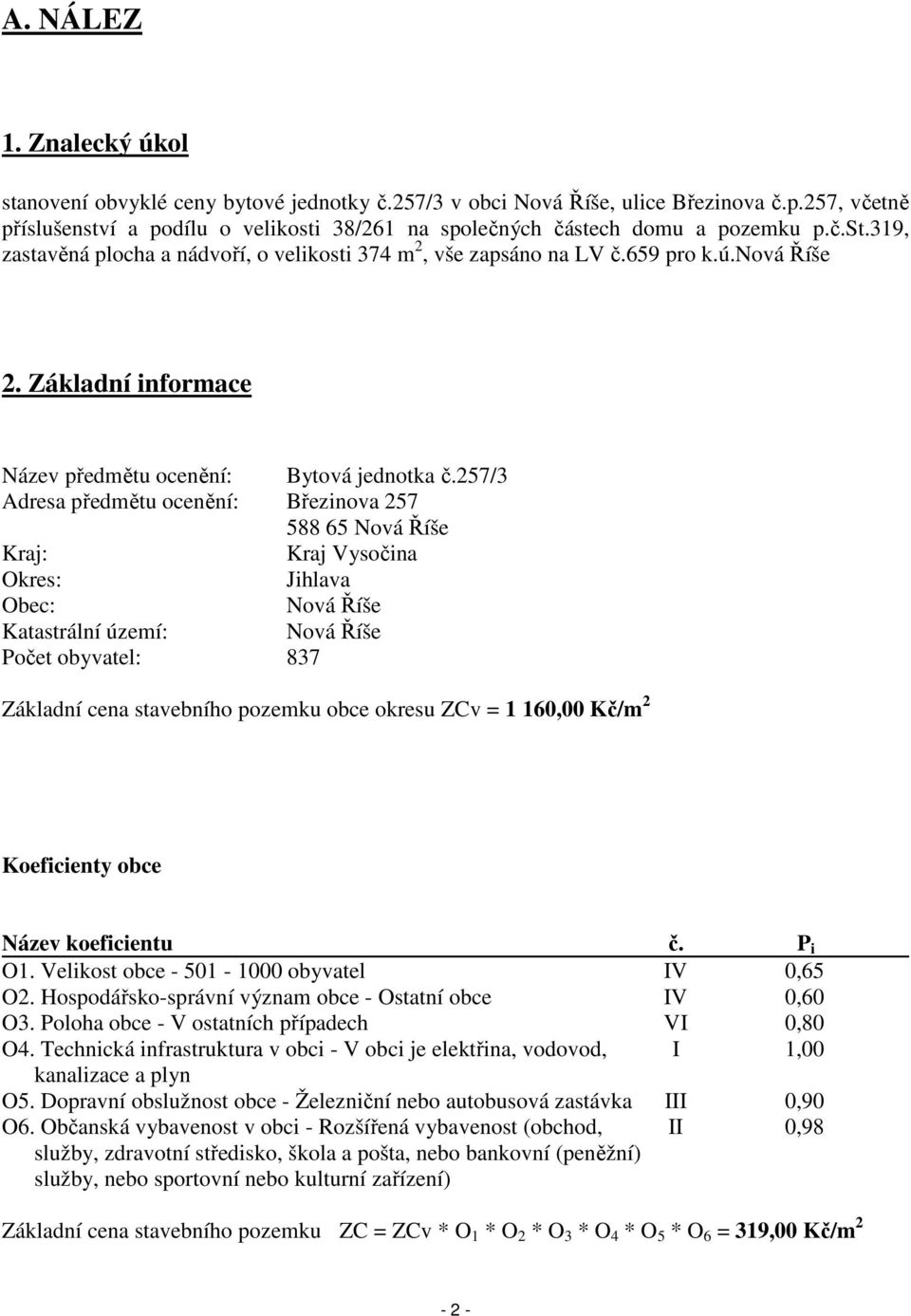 Základní informace Název předmětu ocenění: Bytová jednotka č.