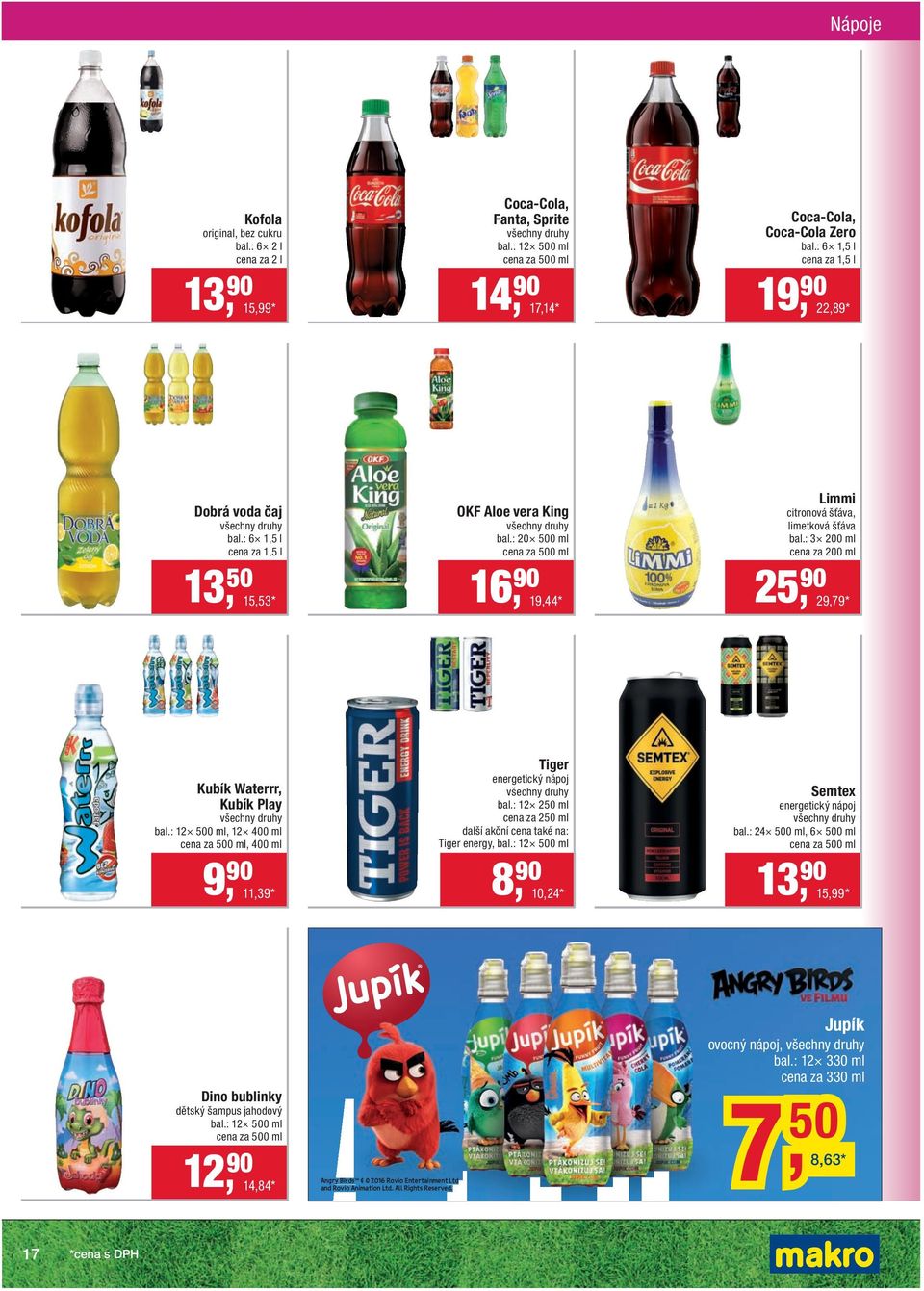 : 20 500 ml 16, 90 19,44 * Limmi citronová šťáva, limetková šťáva bal.: 3 200 ml cena za 200 ml 25, 90 29,79 * Kubík Waterrr, Kubík Play bal.