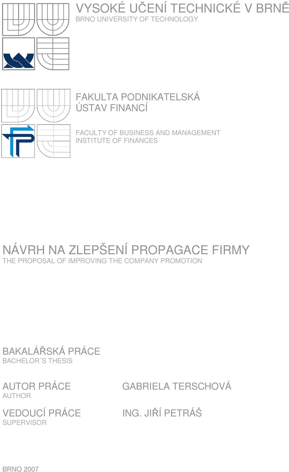 PROPAGACE FIRMY THE PROPOSAL OF IMPROVING THE COMPANY PROMOTION BAKALÁŘSKÁ PRÁCE BACHELOR