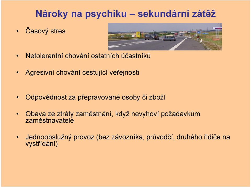 přepravované osoby či zboží Obava ze ztráty zaměstnání, když nevyhoví