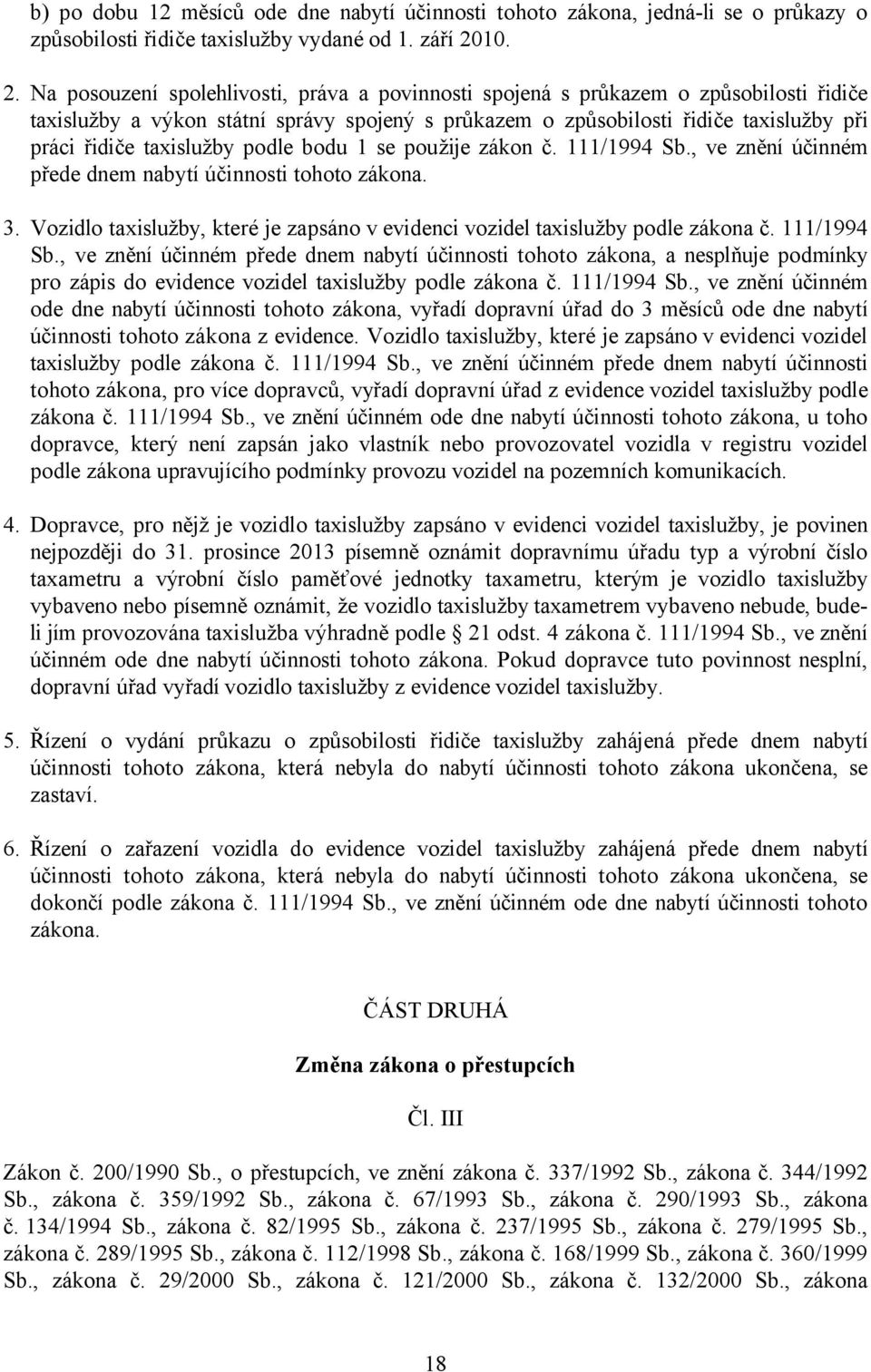 Na posouzení spolehlivosti, práva a povinnosti spojená s průkazem o způsobilosti řidiče taxislužby a výkon státní správy spojený s průkazem o způsobilosti řidiče taxislužby při práci řidiče