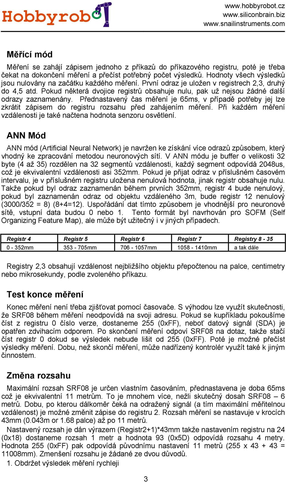 Pokud některá dvojice registrů obsahuje nulu, pak už nejsou žádné další odrazy zaznamenány.