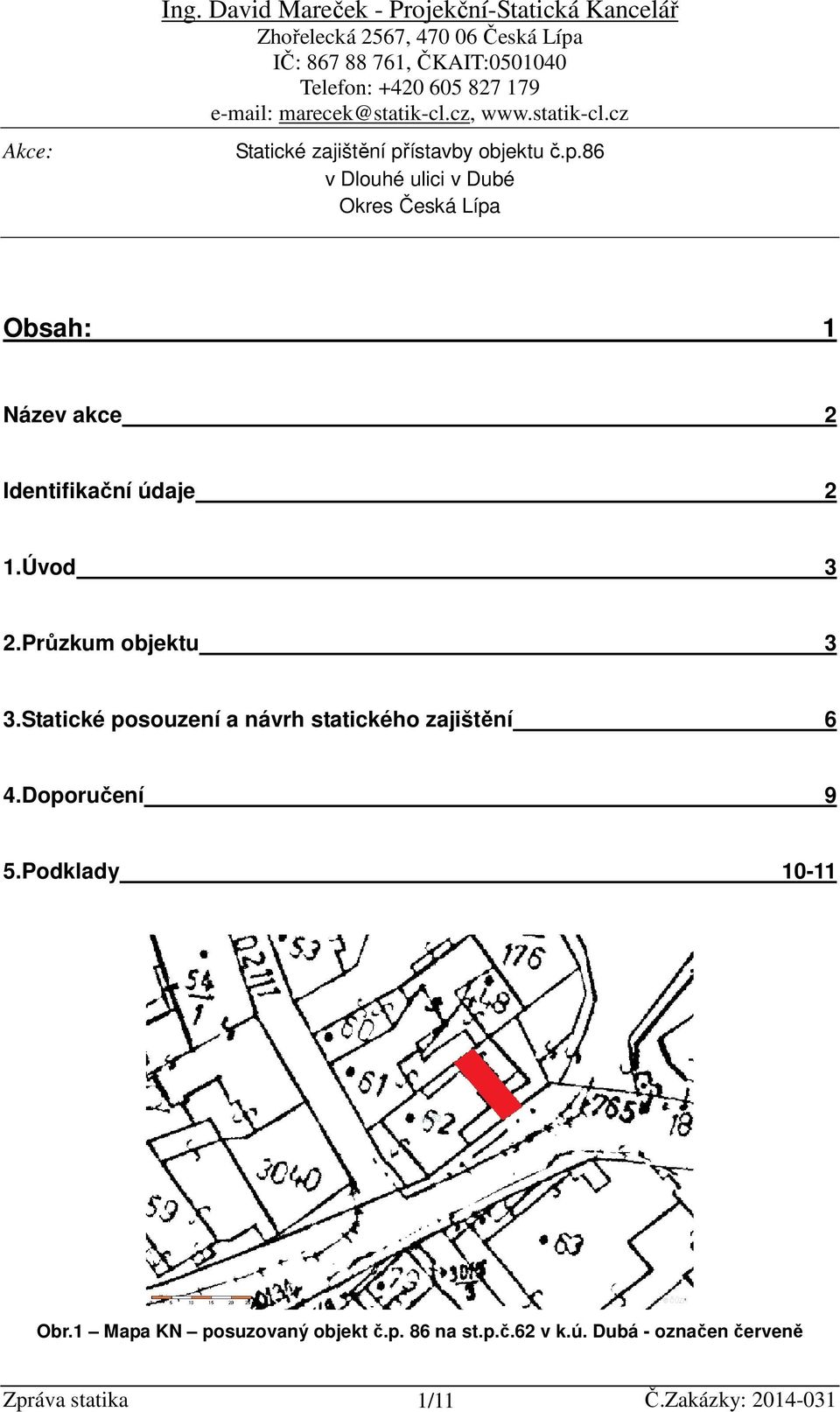 Statické posouzení a návrh statického zajištění 6 4.