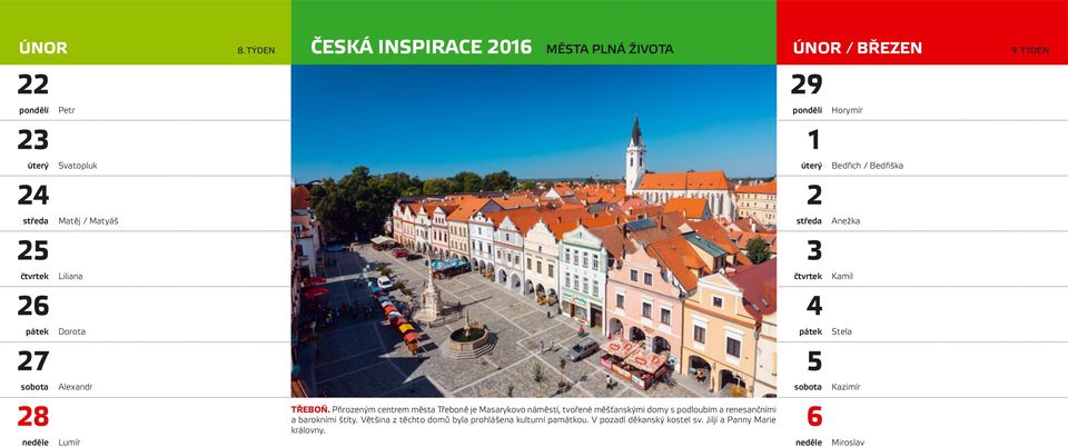 Přirozeným centrem města Třeboně je Masarykovo náměstí, tvořené měšťanskými domy s podloubím a renesančními a