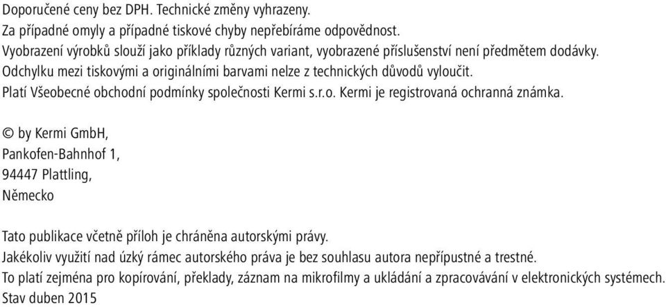 Platí Všeobecné obchodní podmínky společnosti Kermi s.r.o. Kermi je registrovaná ochranná známka.