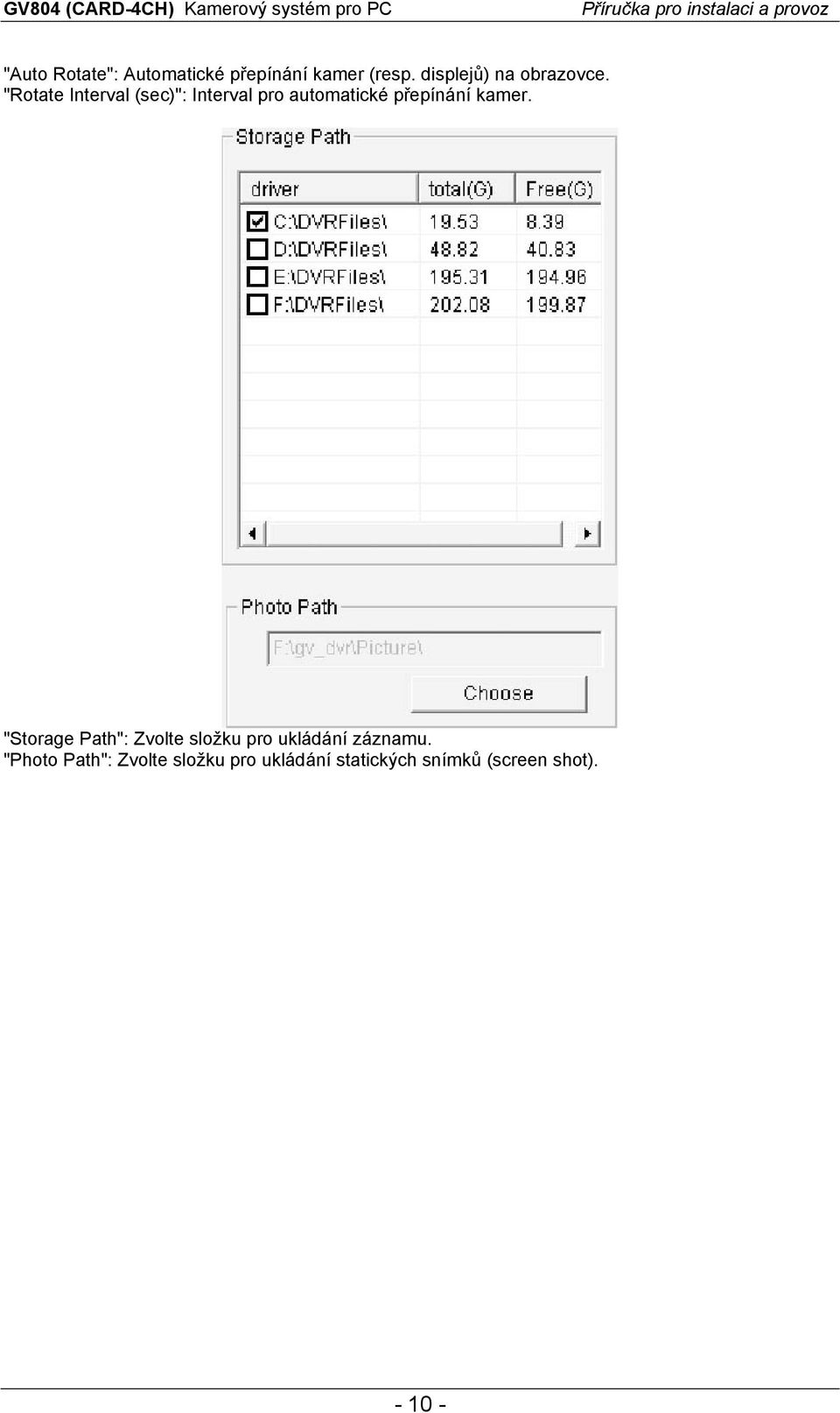 "Rotate Interval (sec)": Interval pro automatické přepínání kamer.