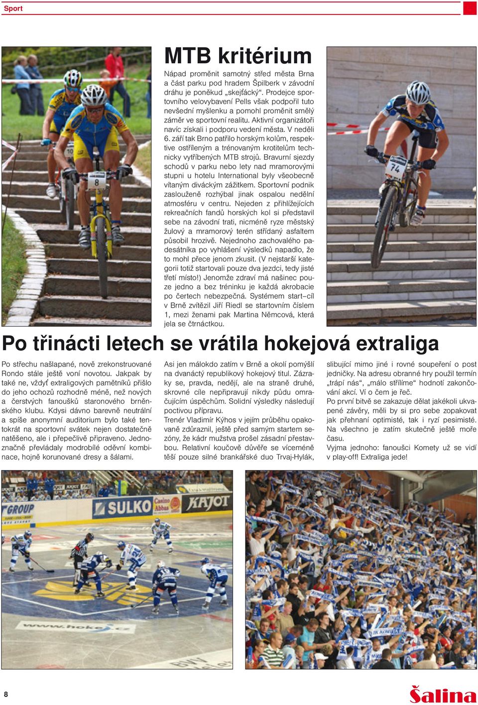 září tak Brno patřilo horským kolům, respektive ostříleným a trénovaným krotitelům technicky vytříbených MTB strojů.
