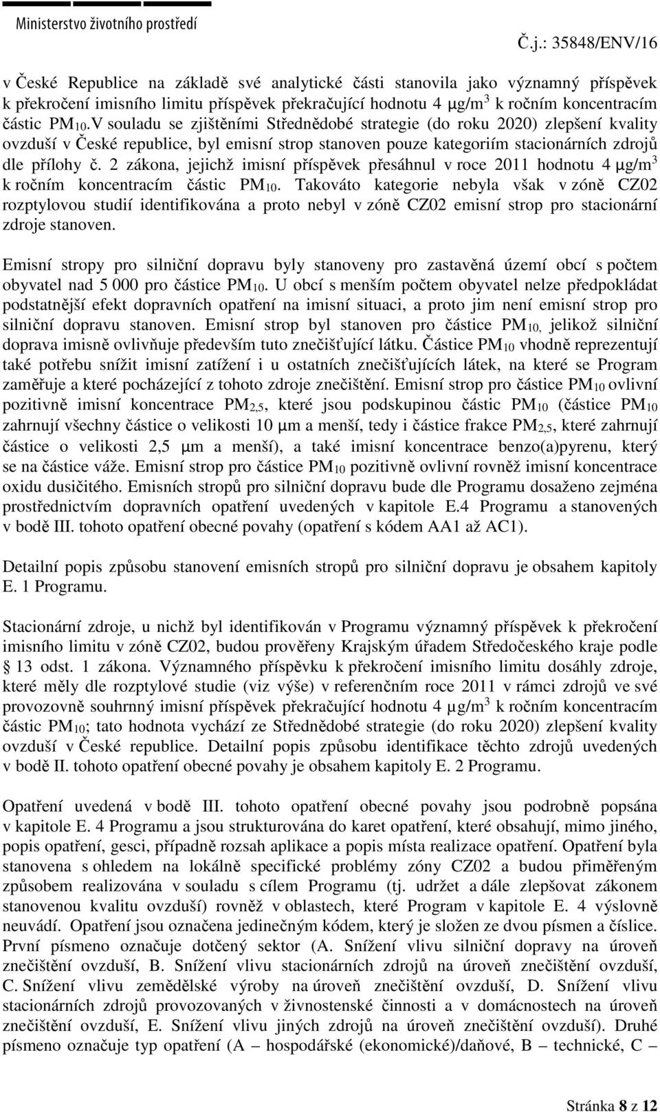 2 zákona, jejichž imisní příspěvek přesáhnul v roce 2011 hodnotu 4 µg/m 3 k ročním koncentracím částic PM10.