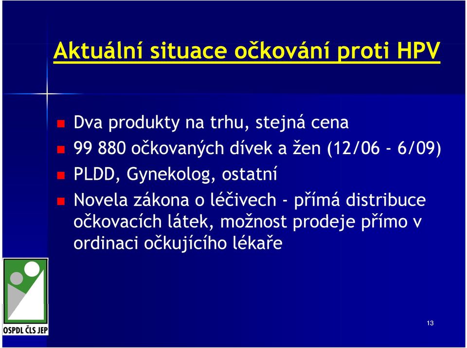 Gynekolog, ostatní Novela zákona o léčivech - přímá distribuce