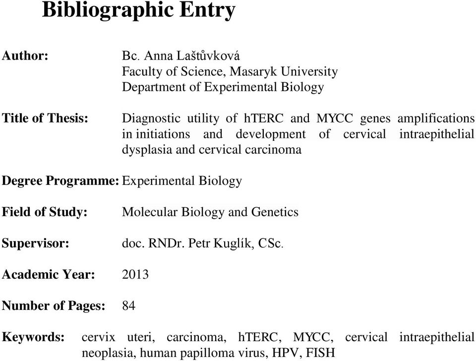 amplifications in initiations and development of cervical intraepithelial dysplasia and cervical carcinoma Degree Programme: Experimental