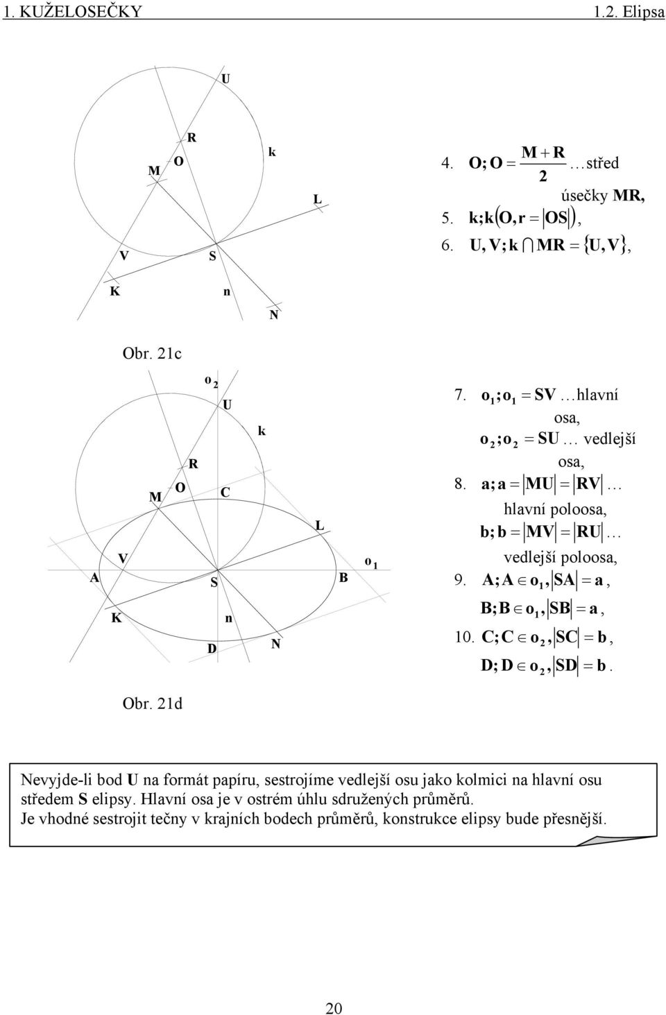 ; o1 = a K D n N ; o1 = a 10. C; C o C = b D; D o D = b. Obr.