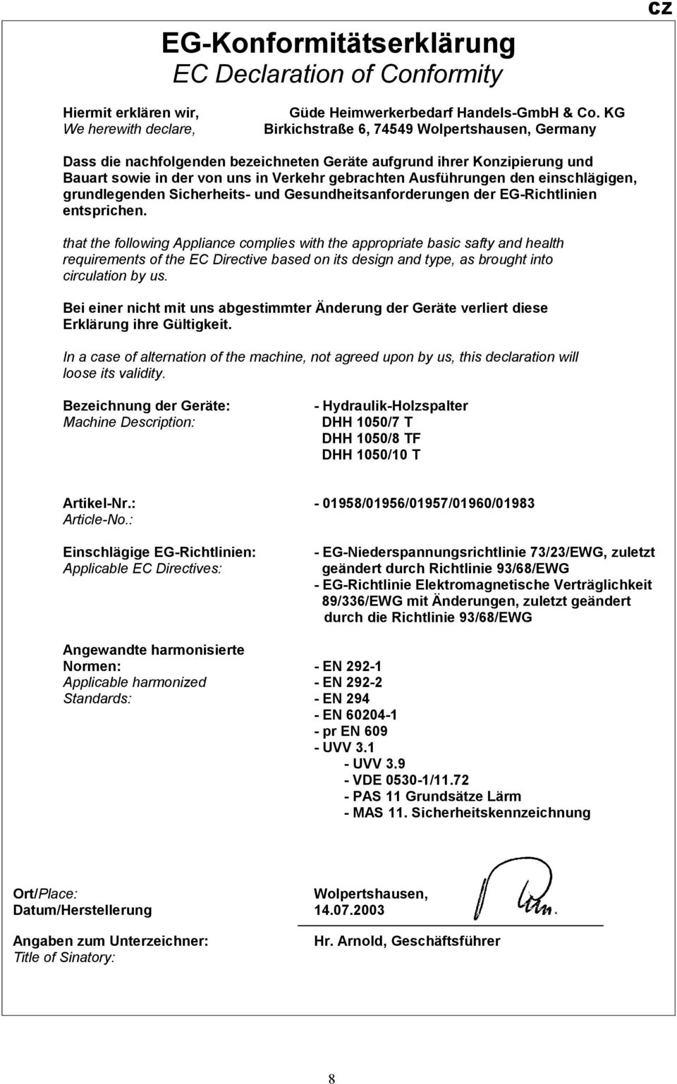 einschlägigen, grundlegenden Sicherheits und Gesundheitsanforderungen der EGRichtlinien entsprichen.