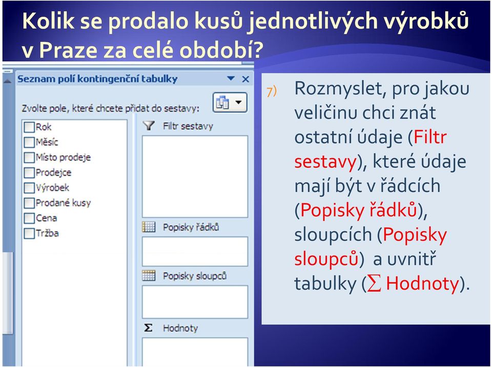 mají být v řádcích (Popisky řádků),