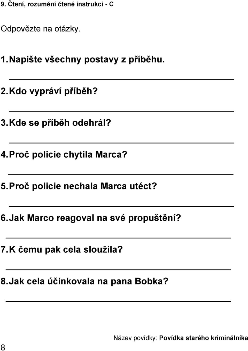 Proč policie nechala Marca utéct? 6. Jak Marco reagoval na své propuštění? 7.