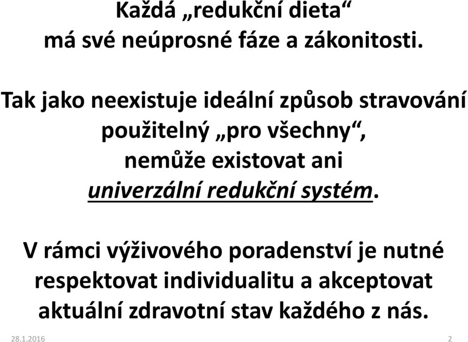 existovat ani univerzální redukční systém.