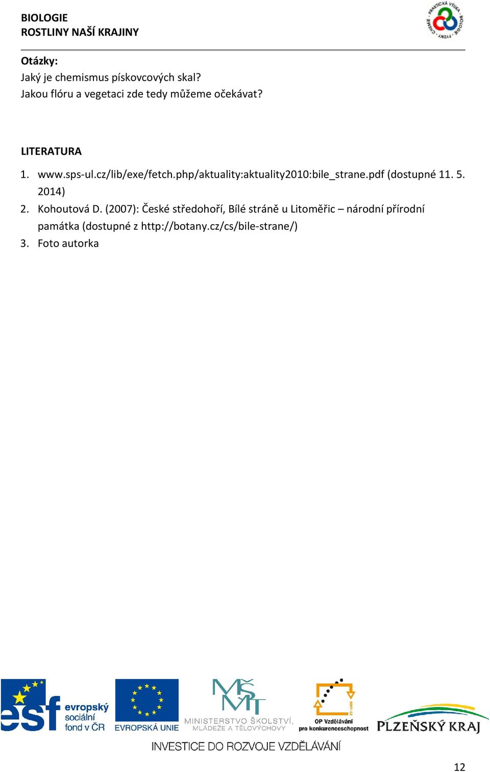 php/aktuality:aktuality2010:bile_strane.pdf (dostupné 11. 5. 2014) 2. Kohoutová D.