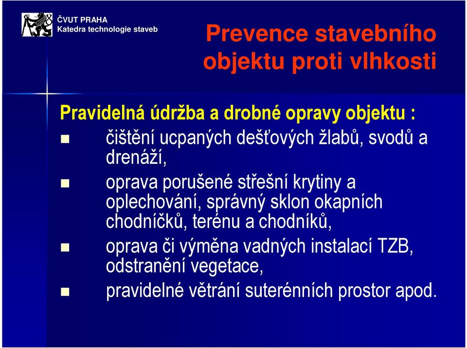 a oplechování, správný sklon okapních chodníčků, terénu a chodníků, oprava či výměna