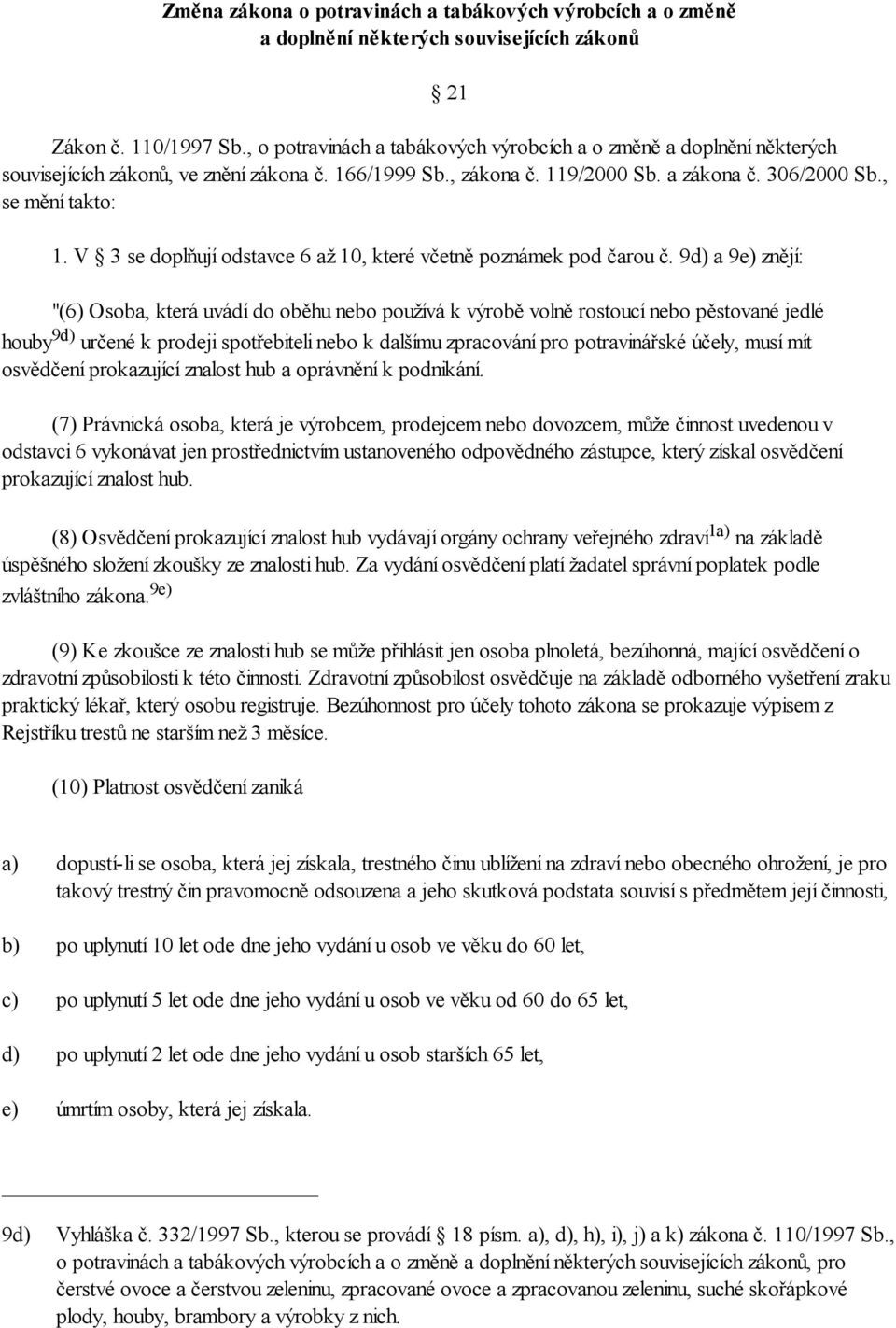 V 3 se doplňují odstavce 6 až 10, které včetně poznámek pod čarou č.