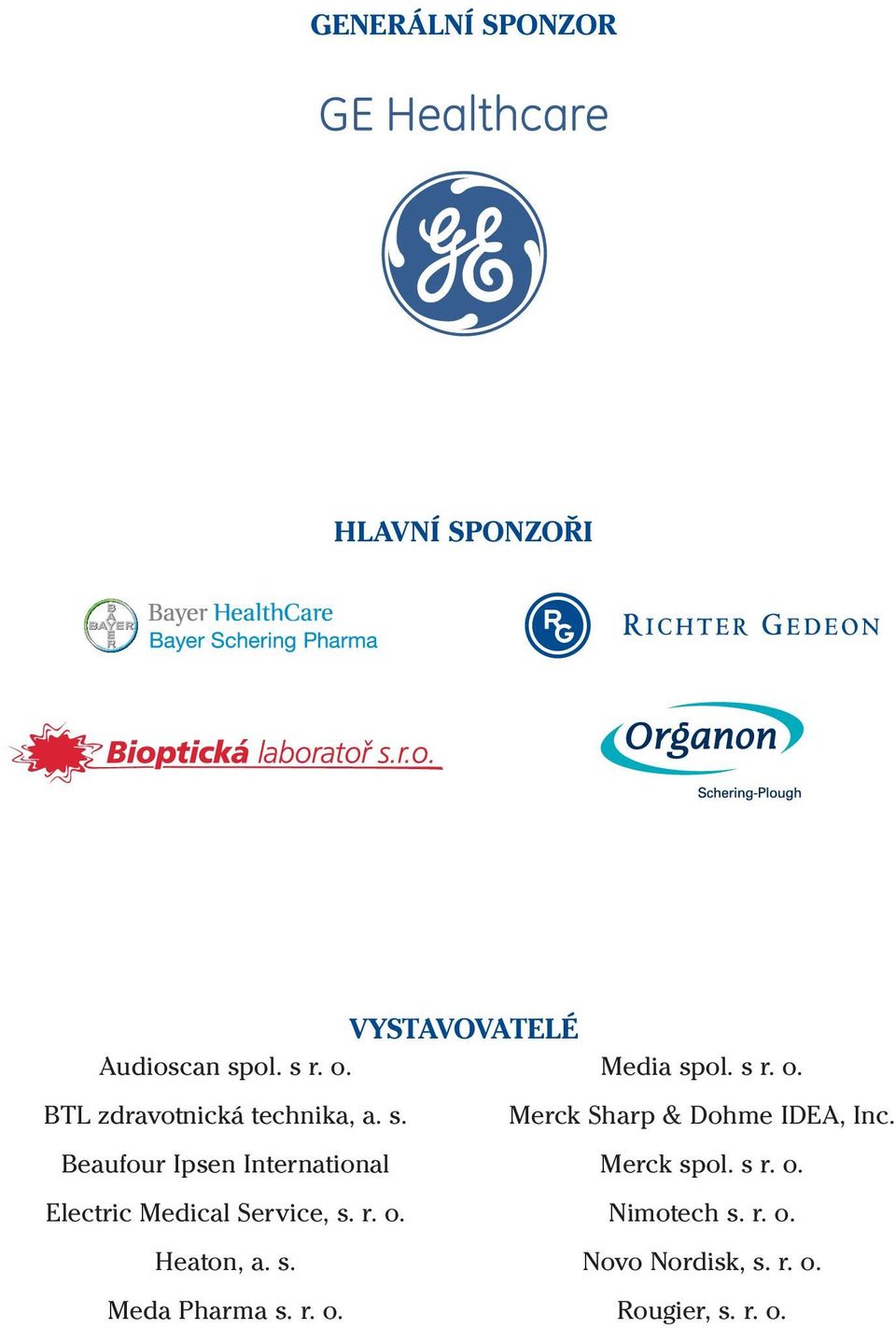 Beaufour Ipsen International Merck spol. s r. o. Electric Medical Service, s. r. o. Nimotech s.