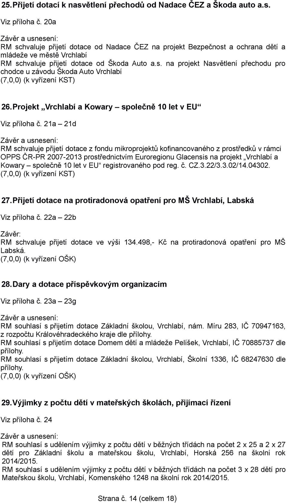 Projekt Vrchlabí a Kowary společně 10 let v EU Viz příloha č.
