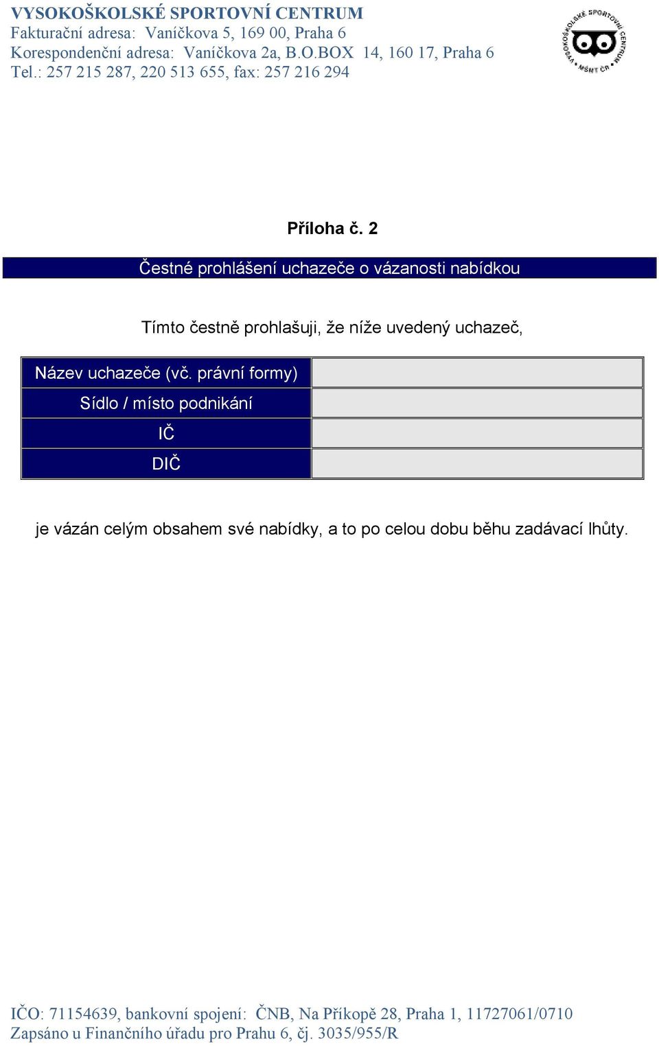 prohlašuji, že níže uvedený uchazeč, Název uchazeče (vč.