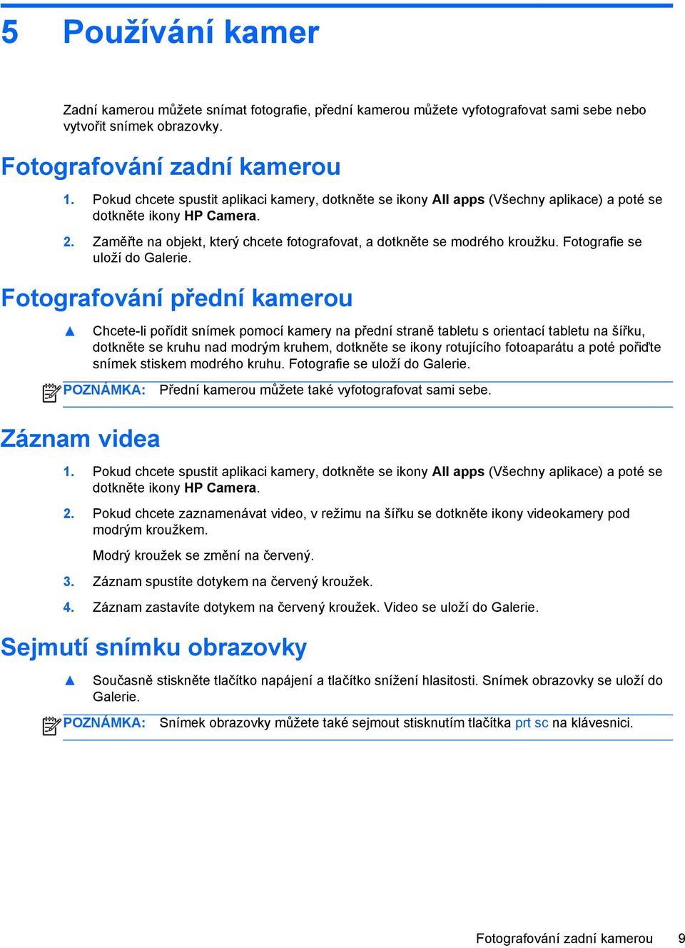 Fotografie se uloží do Galerie.