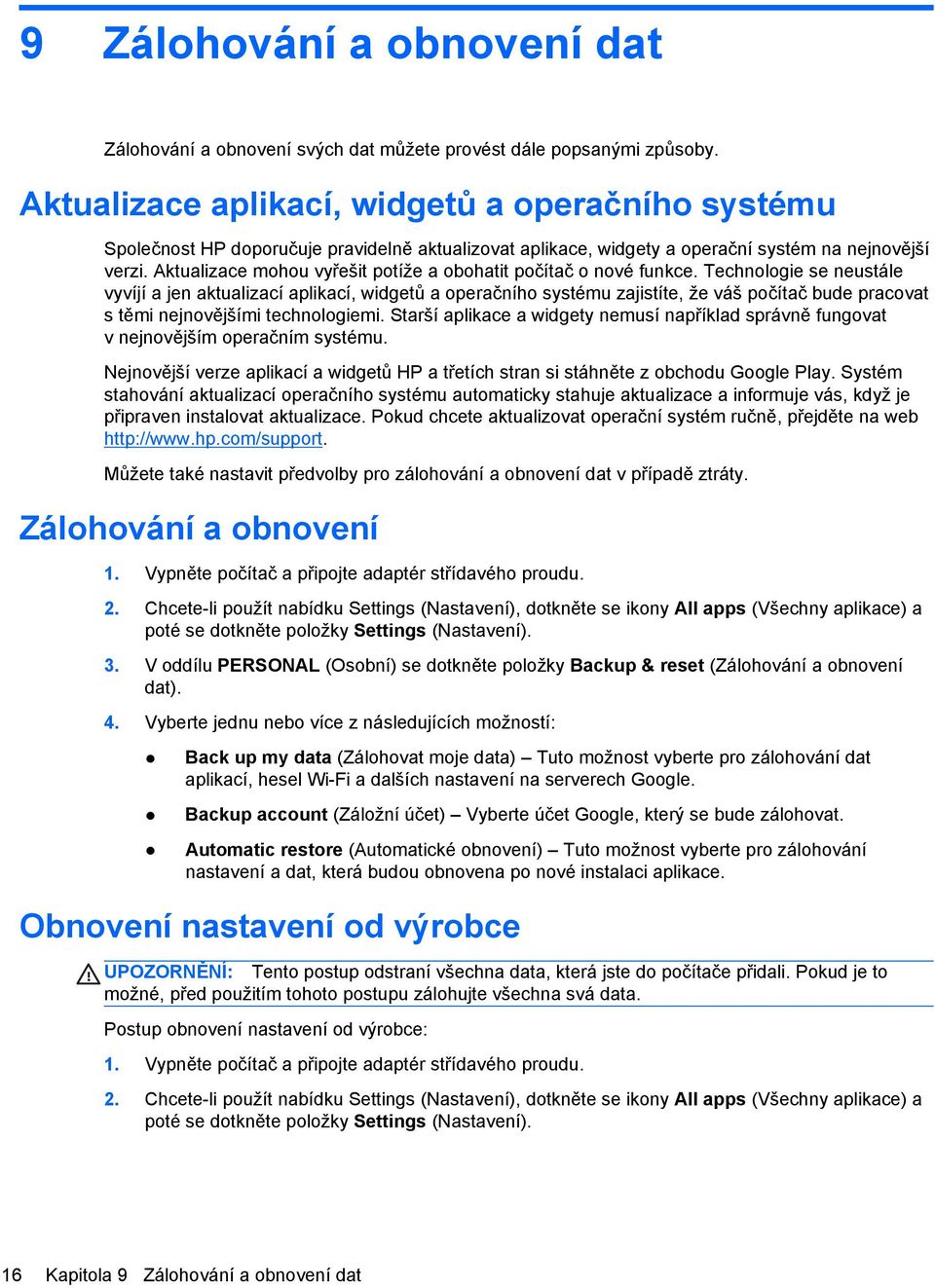 Aktualizace mohou vyřešit potíže a obohatit počítač o nové funkce.